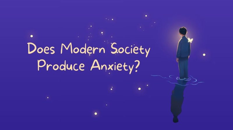 Does Modern Society Produce Anxiety
